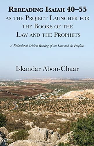 Rereading Isaiah 40–55 as the Project Launcher for the Books of the Law and the Prophets