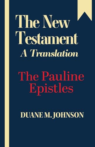 The New Testament, A Translation: The Pauline Epistles